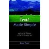 Truth Made Simple by Todd, John, 9781599250779