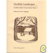 Neolithic Landscapes: Neolithic Studies Group Seminar Papers 2 by Topping, Peter, 9781842170779