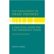 The Management of Head Injuries A Practical Guide for the Emergency Room by Currie, David G.; Ritchie, Ewan; Stott, Stephen, 9780192630780