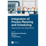 Integration of Process Planning and Scheduling by Phanden, Rakesh Kumar; Jain, Ajai; Davim, J. Paulo, 9780367030780