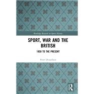 Sport, War and the British by Donaldson, Peter, 9780367340780