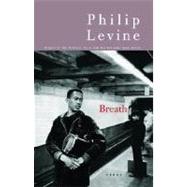 Breath Poems by LEVINE, PHILIP, 9780375710780