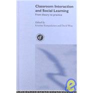 Classroom Interactions and Social Learning: From Theory to Practice by Kumpulainen,Kristiina, 9780415230780