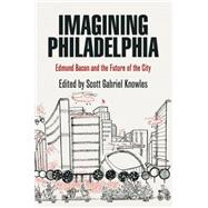 Imagining Philadelphia by Knowles, Scott Gabriel, 9780812220780