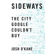 Sideways The City Google Couldn't Buy by O'Kane, Josh, 9781039000780