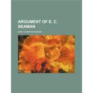 Argument of E. C. Seaman by Seaman, Ezra Champion, 9781154460780