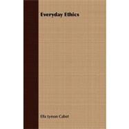 Everyday Ethics by Cabot, Ella Lyman, 9781408680780
