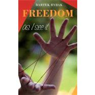 Freedom As I See It by Rybak, Bartek, 9781461120780