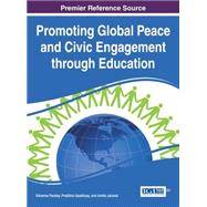 Promoting Global Peace and Civic Engagement Through Education by Pandey, Kshama; Upadhyay, Pratibha; Jaiswal, Amita, 9781522500780