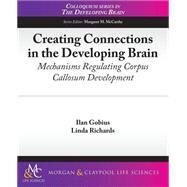 Creating Connections in the Developing Brain by Gobius, Ilan; Richards, Linda, 9781615040780