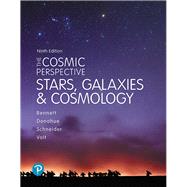 The Cosmic Perspective Stars and Galaxies by Bennett, Jeffrey O.; Donahue, Megan O.; Schneider, Nicholas; Voit, Mark, 9780134990781