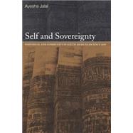 Self and Sovereignty: Individual and Community in South Asian Islam Since 1850 by Jalal,Ayesha, 9780415220781