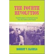 The Fourth Revolution: Transformations in American Society from the Sixties to the Present by Daniels; Robert V., 9780415910781