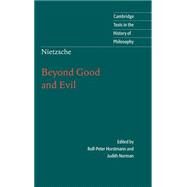 Nietzsche: Beyond Good and Evil: Prelude to a Philosophy of the Future by Friedrich Nietzsche , Edited by Rolf-Peter Horstmann , Edited and translated by Judith Norman, 9780521770781