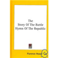 The Story of the Battle Hymn of the Republic by Hall, Florence Howe, 9780548050781