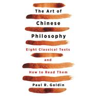 The Art of Chinese Philosophy by Goldin, Paul, 9780691200781