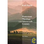 Protestant Theology in the Nineteenth Century : Its Background and History by Barth, Karl, 9780802860781