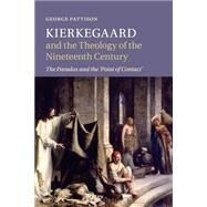 Kierkegaard and the Theology of the Nineteenth Century by Pattison, George, 9781107540781