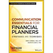 Communication Essentials for Financial Planners Strategies and Techniques by Grable, John E.; Goetz, Joseph W., 9781119350781