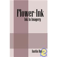 Flower-Ink : Ink in Imagery by Dan, Austin, 9781432710781