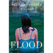 Flood A Novel by Young, Melissa Scholes, 9781478970781
