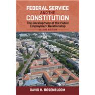 Federal Service and the Constitution by Rosenbloom, David H., 9781626160781