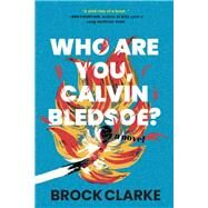 Who Are You, Calvin Bledsoe? A Novel by Clarke, Brock, 9781643750781