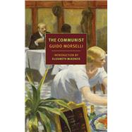 The Communist by Morselli, Guido; Randall, Frederika; McKenzie, Elizabeth, 9781681370781