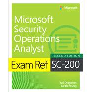 Exam Ref SC-200 Microsoft Security Operations Analyst by Yuri Diogenes; Sarah Young, 9780135590782