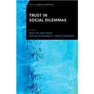 Trust in Social Dilemmas by Van Lange, Paul A.M.; Rockenbach, Bettina; Yamagishi, Toshio, 9780190630782