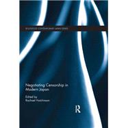 Negotiating Censorship in Modern Japan by Hutchinson; Rachael, 9780415520782