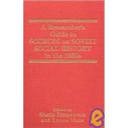 A Researcher's Guide to Sources on Soviet Social History in the 1930s by Fitzpatrick, Sheila; Viola, Lynne, 9781563240782