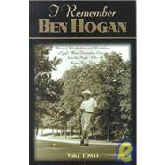 I Remember Ben Hogan by Towle, Mike, 9781581820782