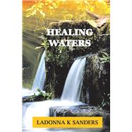 Healing Waters by Sanders, LaDonna K, 9781667810782