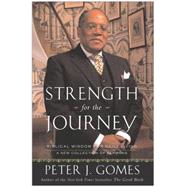 Strength for the Journey: Biblical Wisdom for Daily Living : A New Collection of Sermons by Gomes, Peter J., 9780060000783