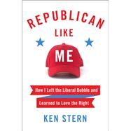 Republican Like Me by Stern, Ken, 9780062460783