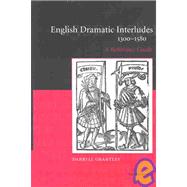 English Dramatic Interludes, 1300–1580: A Reference Guide by Darryll Grantley, 9780521820783