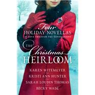 The Christmas Heirloom by Witemeyer, Karen; Hunter, Kristi Ann; Thomas, Sarah Loudin; Wade, Becky, 9780764230783
