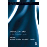 The Fukushima Effect: A New Geopolitical Terrain by Hindmarsh; Richard, 9781138830783