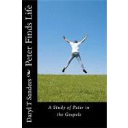 Peter Finds Life by Sanders, Daryl T., 9781450510783
