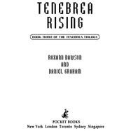 Tenebrea Rising by Graham, Daniel; Dawson, Roxann, 9781476730783