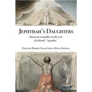 Jephthah's Daughters by Lopez, Robert Oscar; Edelman, Rivka, 9781505810783