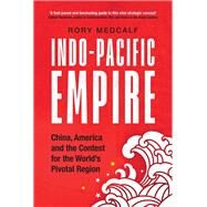 Indo-pacific Empire by Medcalf, Rory, 9781526150783