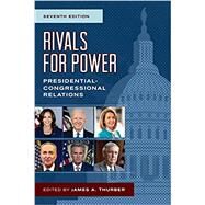 Rivals for Power Presidential-Congressional Relations by Thurber, James A., 9781538100783