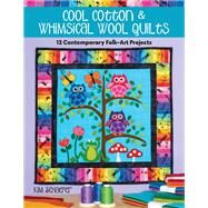 Cool Cotton & Whimsical Wool Quilts 12 Contemporary Folk-Art Projects by Schaefer, Kim, 9781644030783