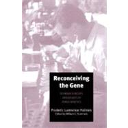 Reconceiving the Gene : Seymour Benzer's Adventures in Phage Genetics by Frederic Lawrence Holmes; Edited by William C. Summers, 9780300110784
