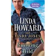 Running Wild The Men from Battle Ridge by Howard, Linda; Jones, Linda, 9780345520784