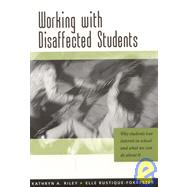 Working with Disaffected Students : Why Students Lose Interest in School and What We Can Do about It by Kathryn A Riley, 9780761940784