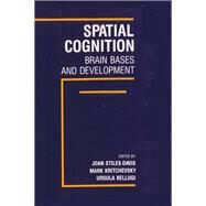 Spatial Cognition: Brain Bases and Development by Stiles-Davis; Joan, 9780805800784