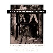 Contested Communities by Klubock, Thomas Miller, 9780822320784